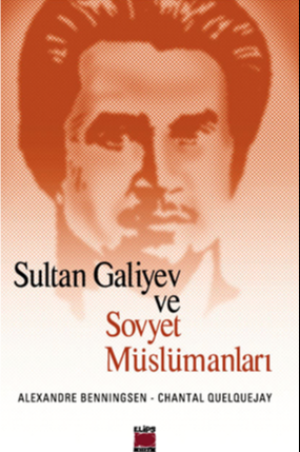 Sultan Galiyev Ve Sovyet Müslümanları